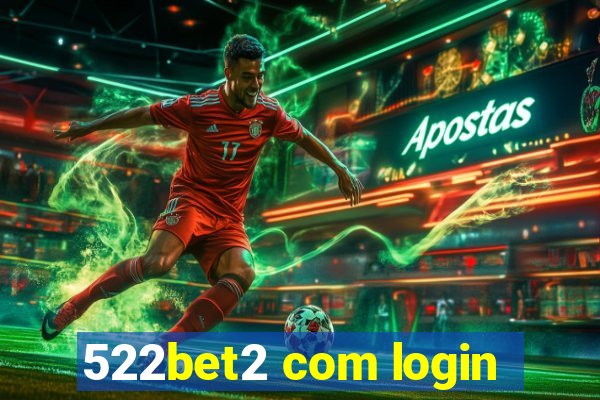 522bet2 com login